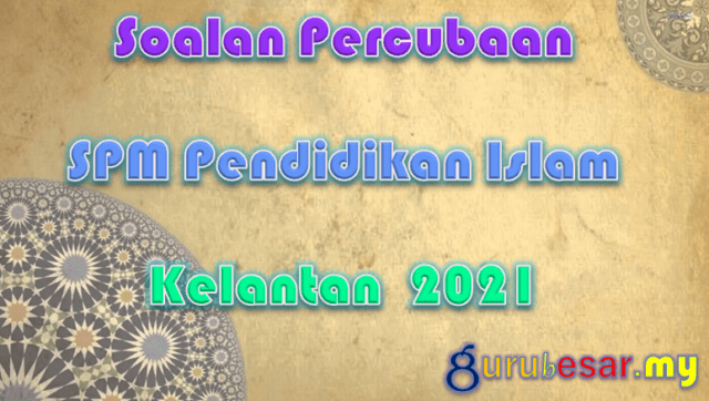 Soalan Percubaan SPM Pend. Islam Kelantan 2021