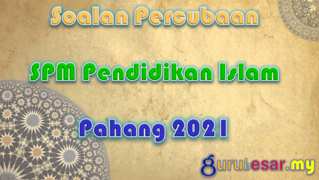 Soalan Percubaan SPM Pend. Islam Pahang 2021