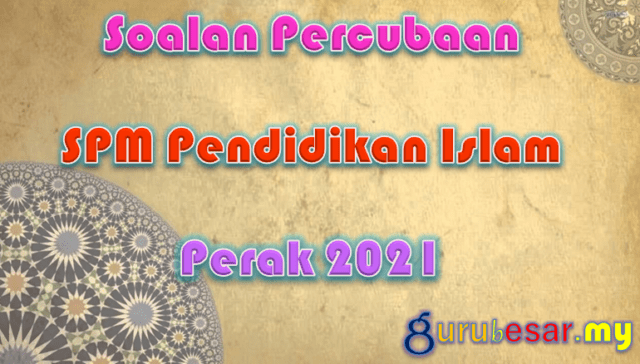 Soalan Percubaan SPM Pend. Islam Perak 2021