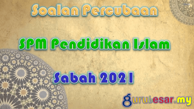 Soalan Percubaan SPM Pend. Islam Sabah 2021