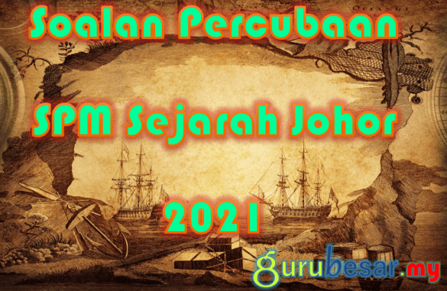 Soalan Percubaan SPM Sejarah Johor 2021