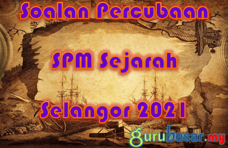 Soalan Percubaan SPM Sejarah Selangor 2021  GuruBesar.my