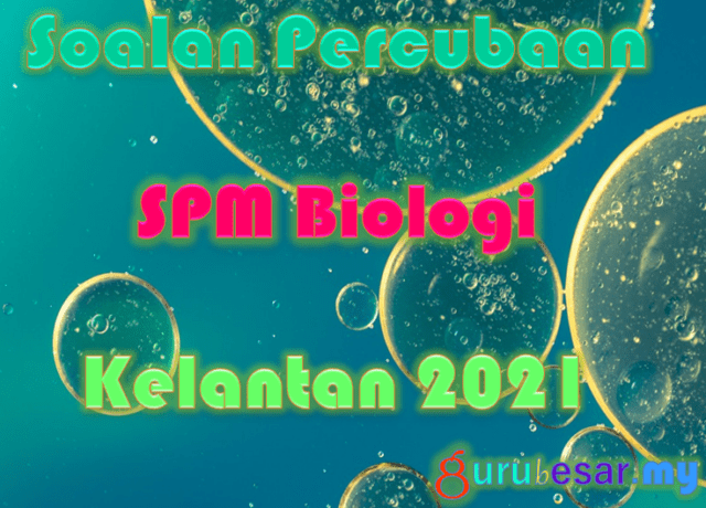 Soalan Percubaan SPM Biologi Kelantan 2021