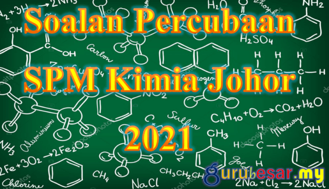 Soalan Percubaan SPM Kimia Johor 2021