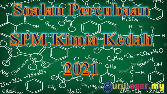 Soalan Percubaan SPM Kimia Kedah 2021