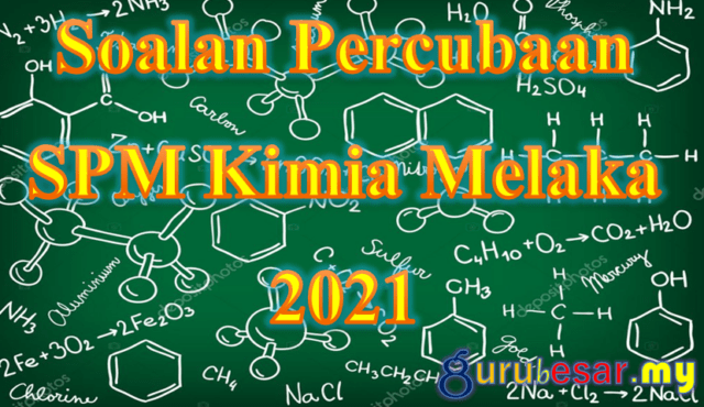 Soalan Percubaan SPM Kimia Melaka 2021