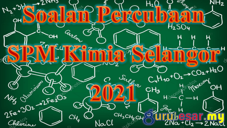 Soalan Percubaan SPM Kimia Selangor 2021  GuruBesar.my