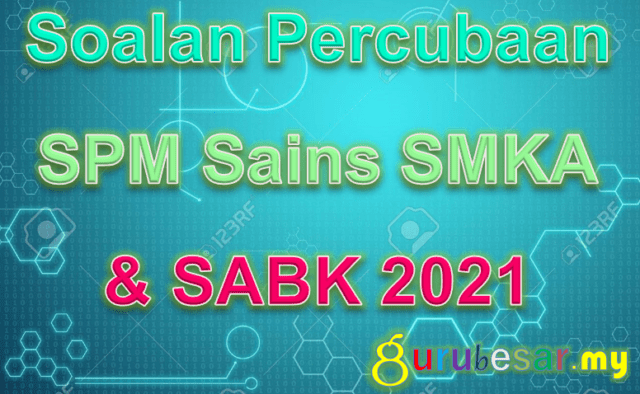 Soalan Percubaan SPM Sains SMKA & SABK 2021