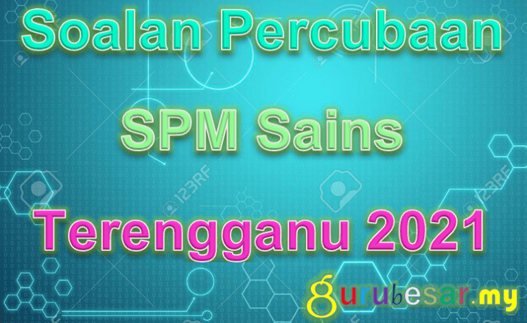 Soalan Percubaan SPM Sains Terengganu 2021  GuruBesar.my