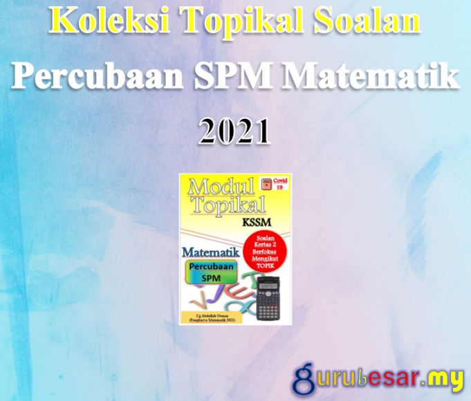 Modul Topikal Soalan Percubaan SPM Matematik 2021  GuruBesar.my