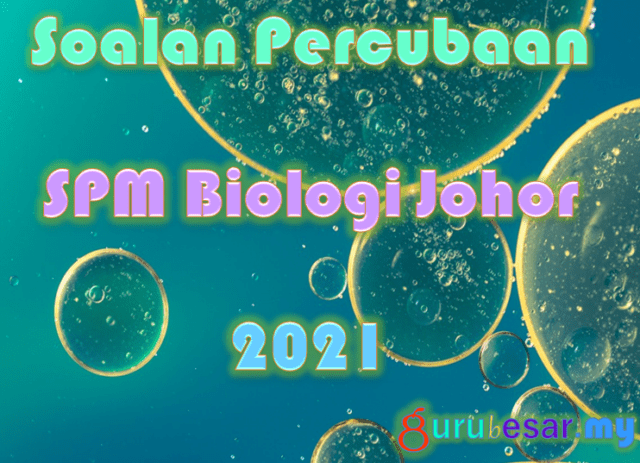 Soalan Percubaan SPM Biologi Johor 2021