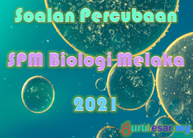 Soalan Percubaan SPM Biologi Melaka 2021