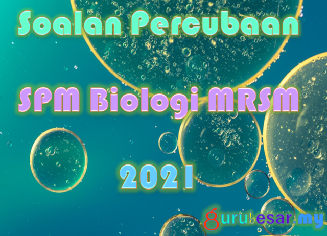 Soalan Percubaan SPM Biologi MRSM 2021