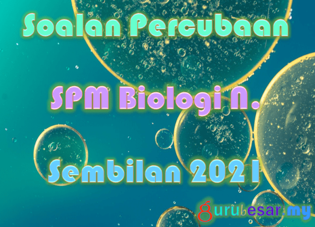 Soalan Percubaan SPM Biologi N. Sembilan 2021