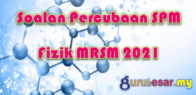 Soalan Percubaan SPM Fizik MRSM 2021