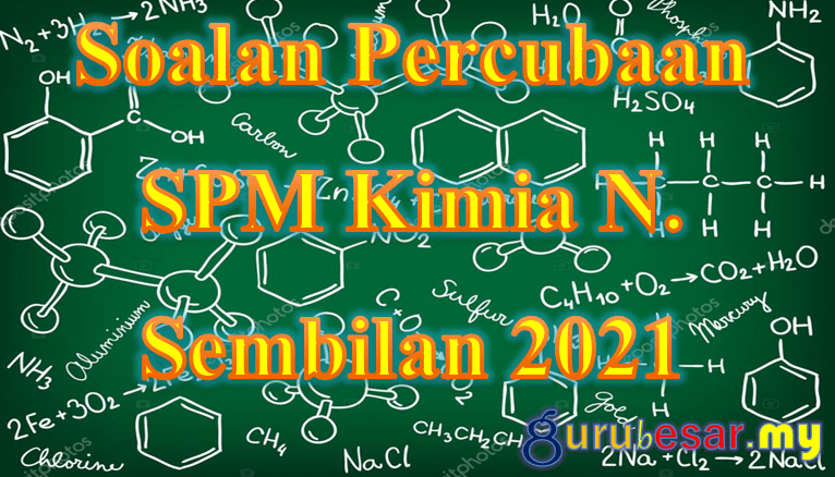 Soalan Percubaan SPM Kimia N. Sembilan 2021  GuruBesar.my