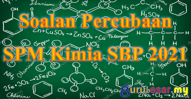 Soalan Percubaan SPM Kimia SBP 2021