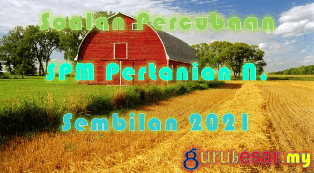 Soalan Percubaan SPM Pertanian N. Sembilan 2021