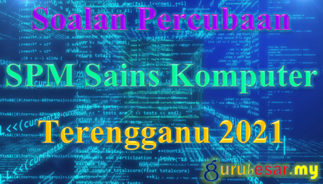 Soalan Percubaan SPM Sains Komputer Terengganu 2021