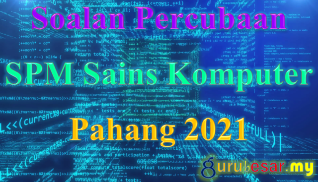 Soalan Percubaan SPM Sains Komputer Pahang 2021