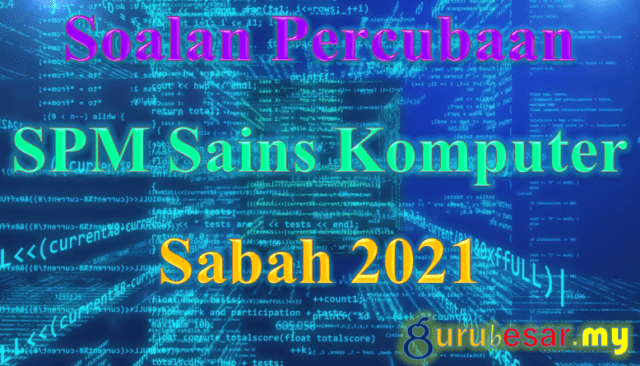 Soalan Percubaan SPM Sains Komputer Sabah 2021