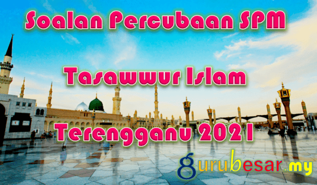 Soalan Percubaan SPM Tasawwur Islam Terengganu 2021