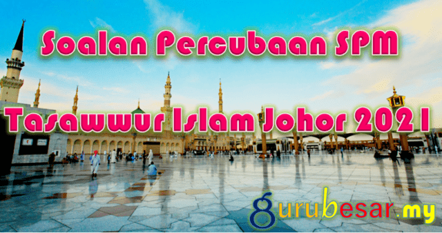 Soalan Percubaan SPM Tasawwur Islam Johor 2021