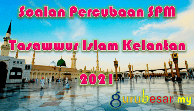 Soalan Percubaan SPM Tasawwur Islam Kelantan 2021