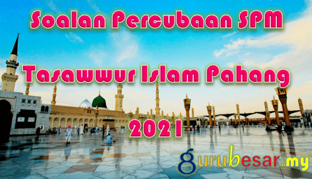 Soalan Percubaan SPM Tasawwur Islam Pahang 2021