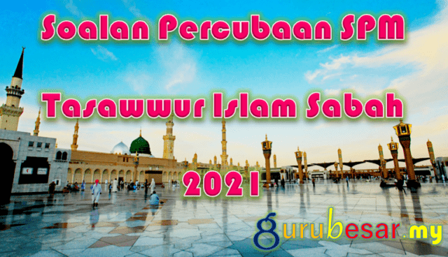 Soalan Percubaan SPM Tasawwur Islam Sabah 2021