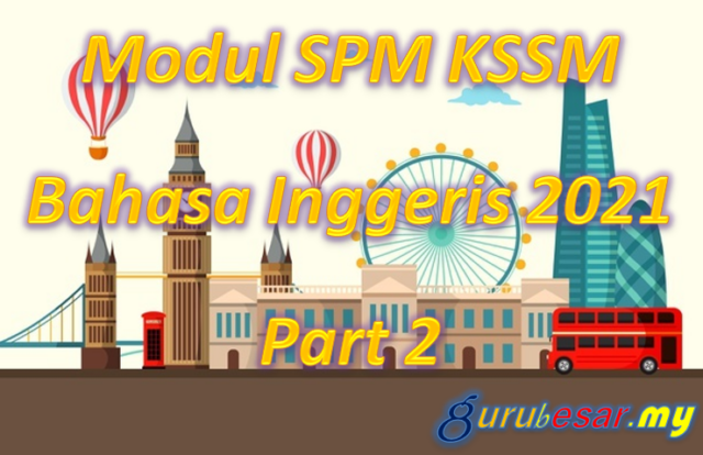 Modul SPM KSSM Bahasa Inggeris 2021 Part 2