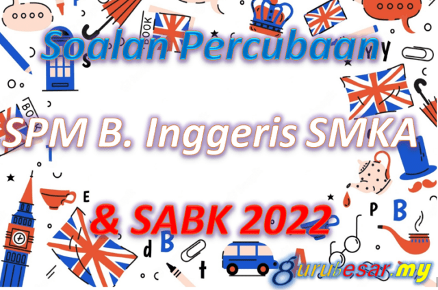 Soalan Percubaan SPM B. Inggeris SMKA & SABK 2022