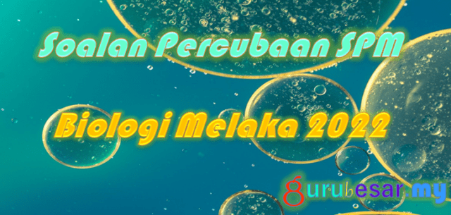 Soalan Percubaan SPM Biologi Melaka 2022