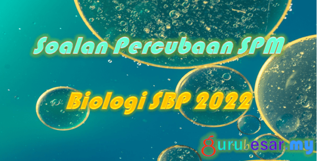 Soalan Percubaan SPM Biologi SBP 2022
