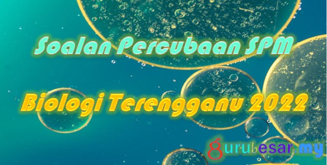 Soalan Percubaan SPM Biologi Terengganu 2022