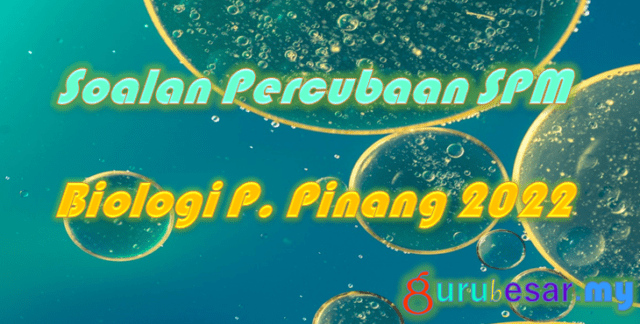 Soalan Percubaan SPM Biologi P. Pinang 2022