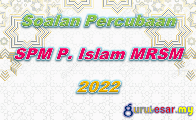Soalan Percubaan SPM P. Islam MRSM 2022