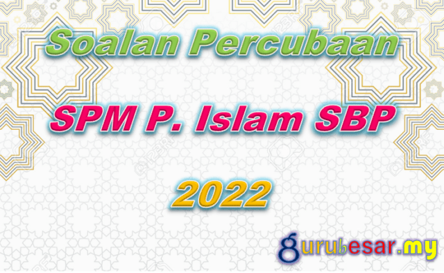 Soalan Percubaan SPM P. Islam SBP 2022