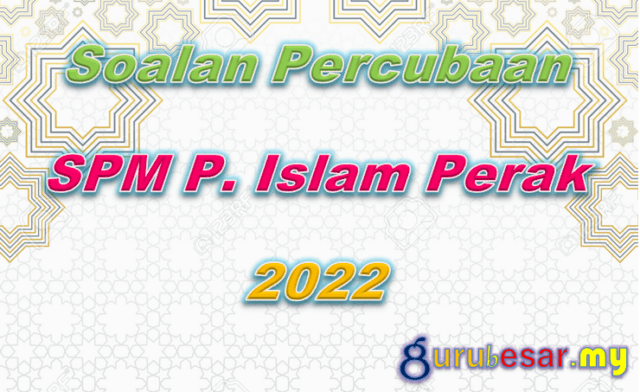 Soalan Percubaan SPM P. Islam Perak 2022