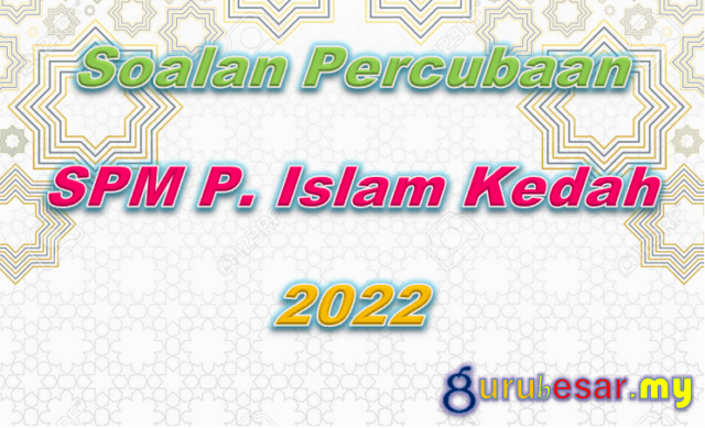 Soalan Percubaan SPM P. Islam Kedah 2022