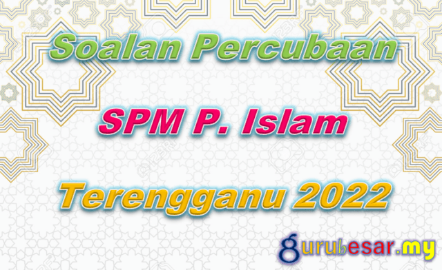 Soalan Percubaan SPM P. Islam Terengganu 2022