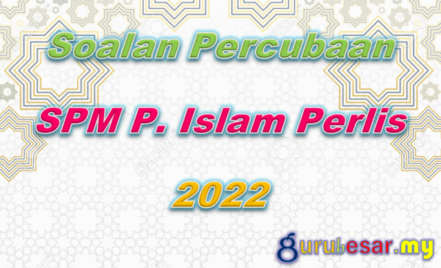 Soalan Percubaan SPM P. Islam Perlis 2022