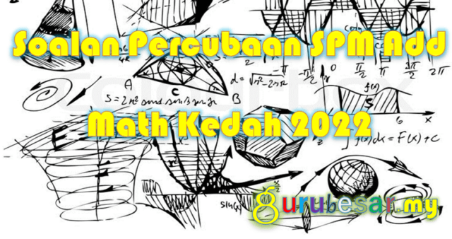 Soalan Percubaan SPM Add Math Kedah 2022