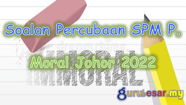 Soalan Percubaan SPM P. Moral Johor 2022