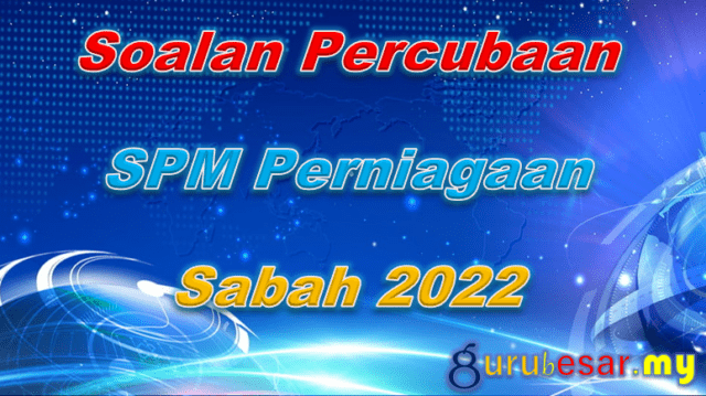 Soalan Percubaan SPM Perniagaan Sabah 2022