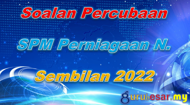 Soalan Percubaan SPM Perniagaan N. Sembilan 2022
