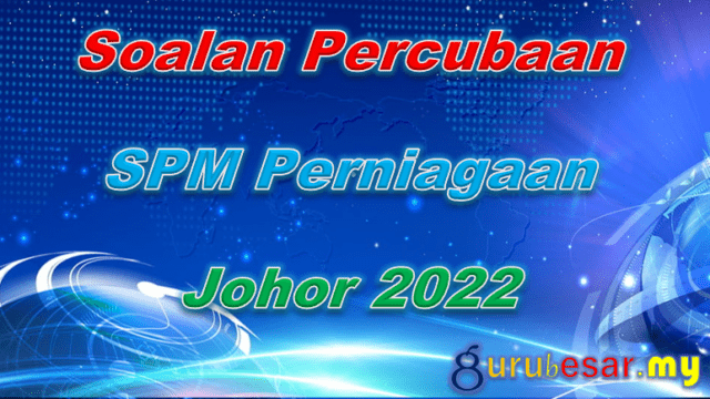 Soalan Percubaan SPM Perniagaan Johor 2022