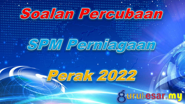 Soalan Percubaan SPM Perniagaan Perak 2022