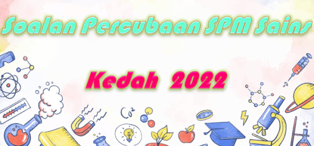 Soalan Percubaan SPM Sains Kedah 2022