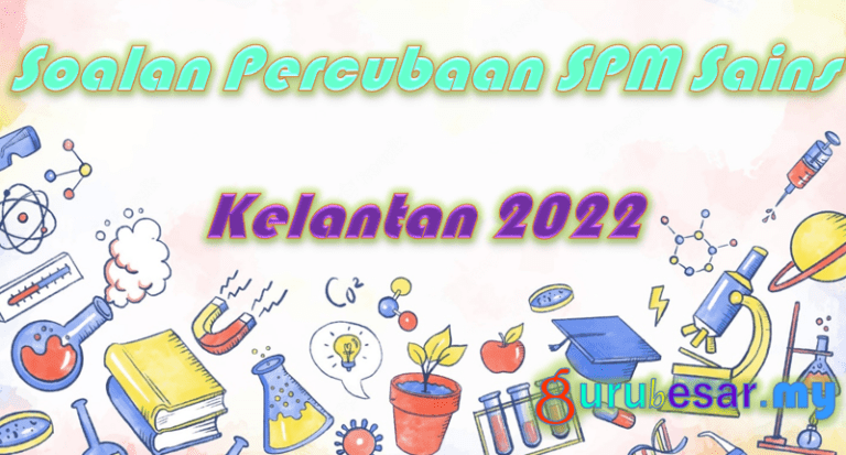 Soalan Percubaan SPM Sains Kelantan 2022  GuruBesar.my